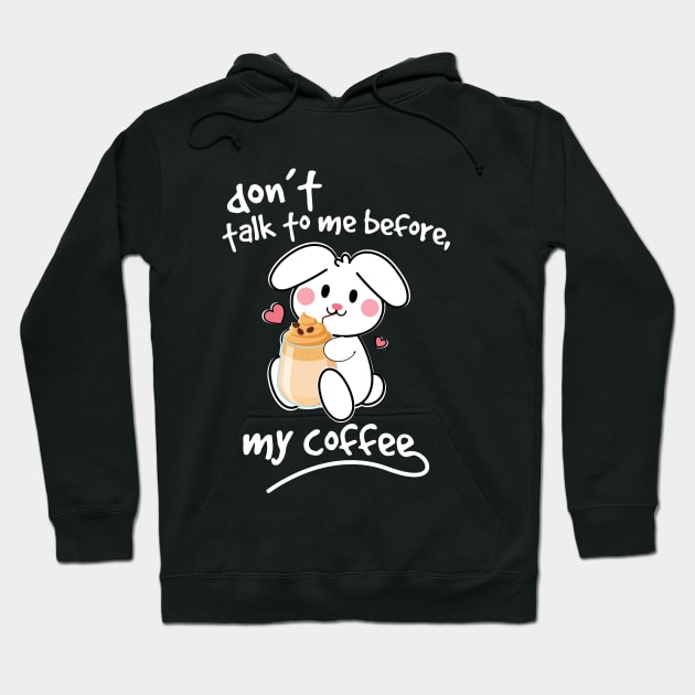 bunny-rabbit don't talk to me before my coffee Hoodie by youki
